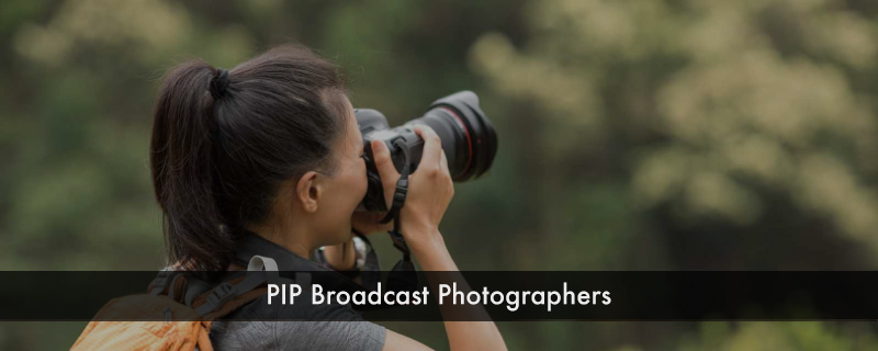 PIP Broadcast Photographers 
